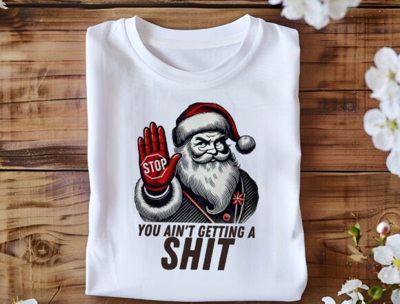 Download You Ain't Gettin' Shit Png, Funny Santa - Funny Collection
