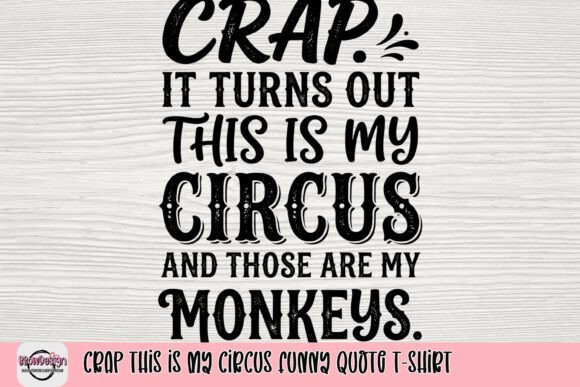 Download Crap This is My Circus Funny Quote T-Shirt - Funny Collection